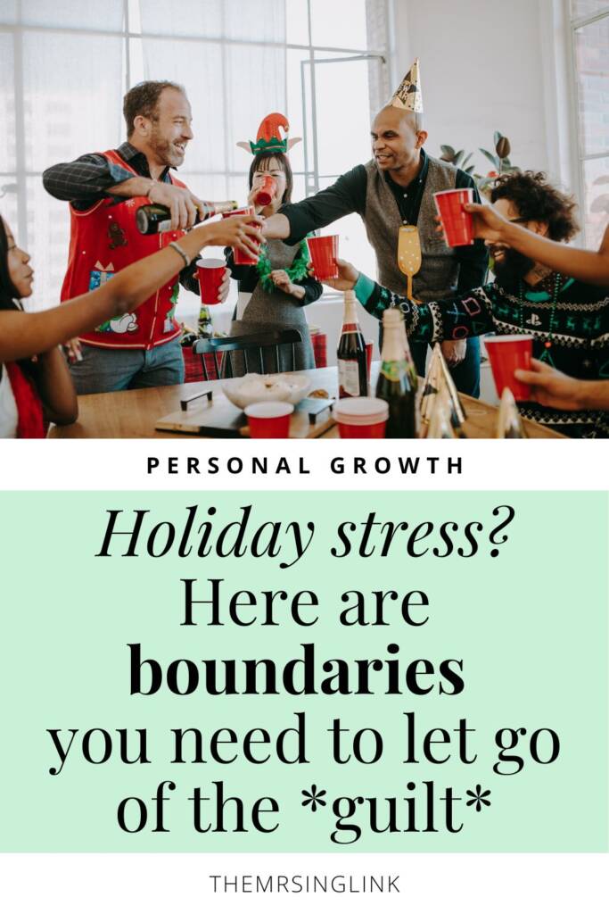 Holiday stress? Here are boundaries you need to let go of the guilt | theMRSingLink LLC