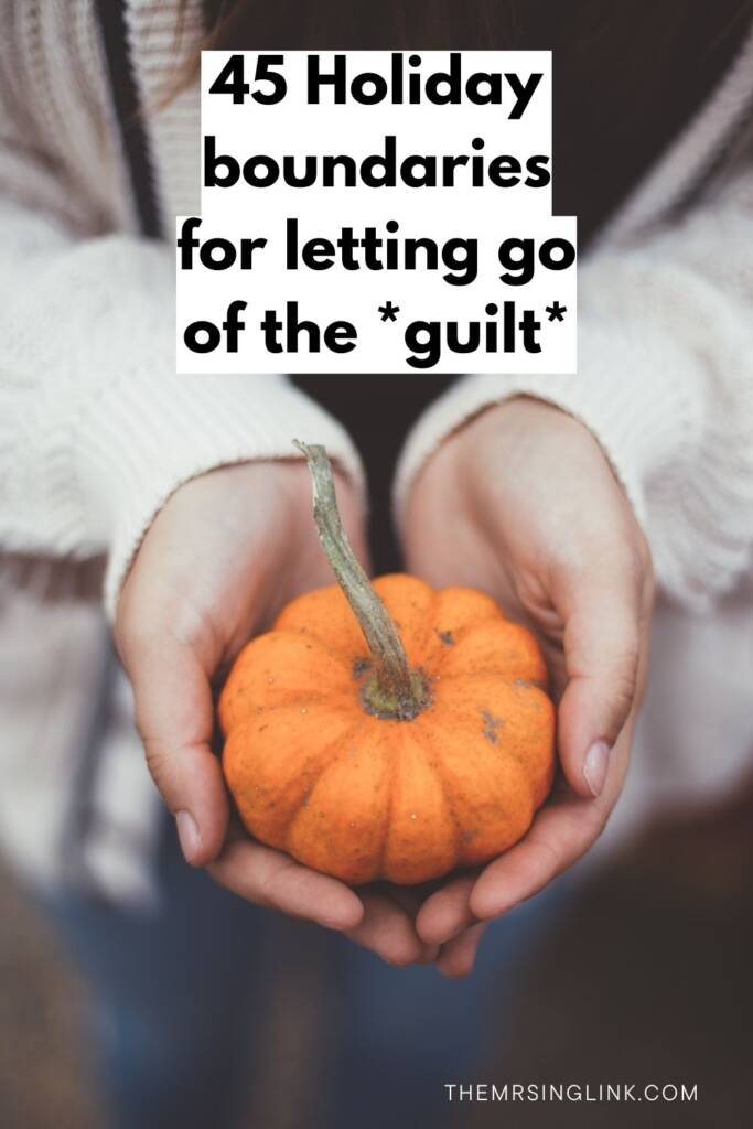 45 Holiday boundaries for letting go of the guilt | theMRSingLink LLC