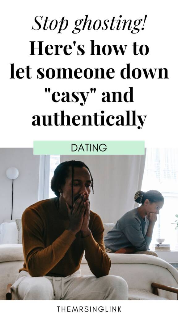 Stop ghosting! Here's how to let them down easy and authentically | Breakup advice in dating + relationships | theMRSingLink LLC