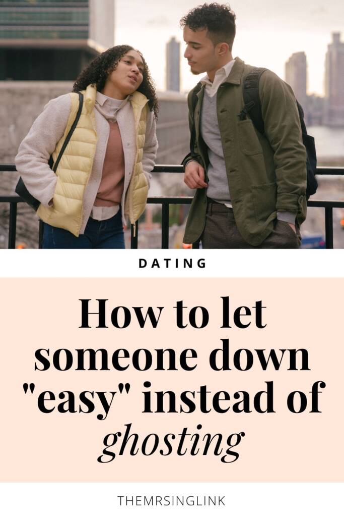 How to let someone down easy instead of ghosting them | Dating + relationship advice | theMRSingLink LLC