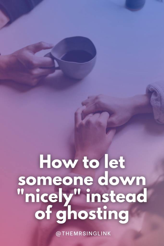 How to let someone down "nicely" instead of ghosting | Truth bomb drop: if you're not prepared to possibly "hurt someone's feelings" by turning them down, don't date. Instead of toying with someone's heartstrings through "pretty" words, playing it off in hopes they just eventually "get the hint", or completely going "ghost" by avoidance, in order to avoid facing the emotional [consequential] aftermath, here are several ways you can let someone down authentically and genuinely "nice". #dating #onlinedating | theMRSingLink LLC