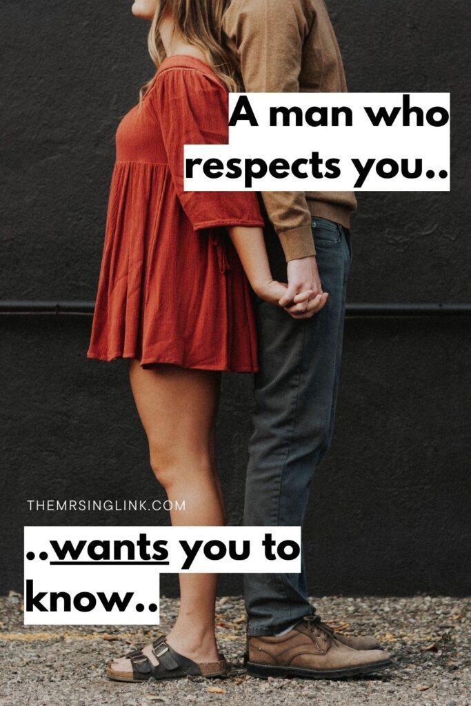 When A Man Respects You He Wants You To Know Themrsinglink