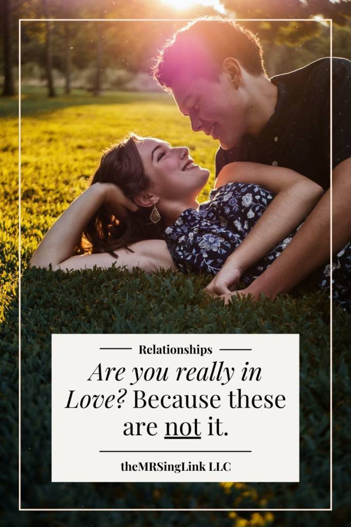 Are you really in love? Because these are not it | Dating, relationships, and marriage | theMRSingLink LLC