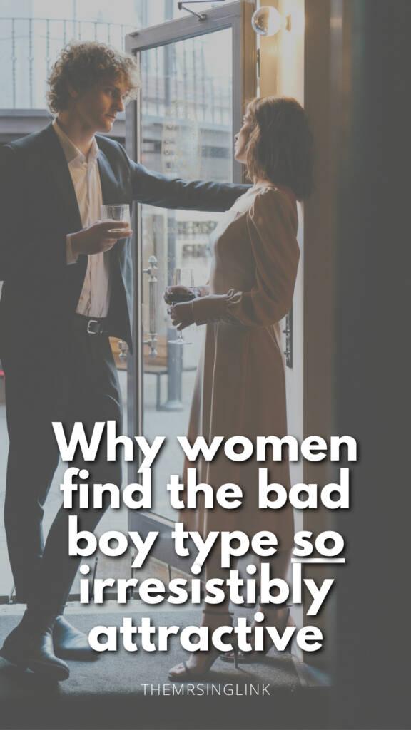 A lot of women tend to fall for the "bad boy" type - you might also label this type as "the a**holes". They're the type we know is trouble or bad news bears. Many would even argue that they attract this type, let alone gravitate to them. So if women know the [likely] "negative" repercussions surrounding this type, why. are. bad-boys. still. so. irresistibly. attractive?