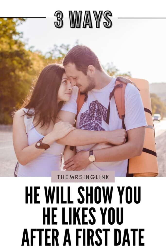 3 Ways he will show you he likes you after a first date | The key word here is *after* the first date. That means you've said your good-byes and parted ways. And if he likes you there are certainly ways he will SHOW you | theMRSingLink LLC