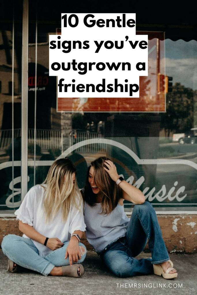 10 Gentle signs you've outgrown your friendship | Have you drifted apart from your best friend? Here's what to look for before things get ugly | theMRSingLink LLC