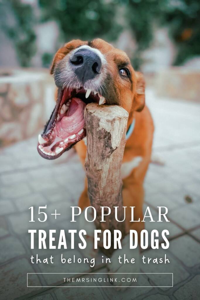 15+ Popular commercial treats for dogs that belong in the trash | theMRSingLink LLC #dogmom #doglife #doglifestyle #dogtreats