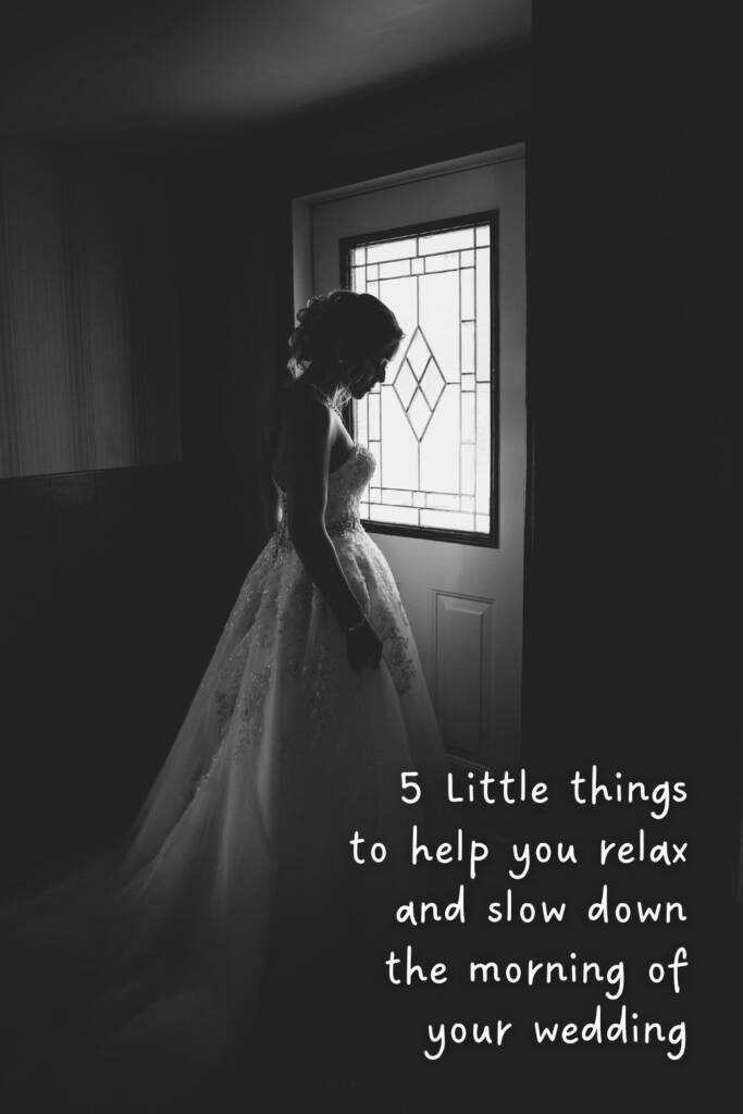 5 Little things to help you relax and slow down the morning of your wedding | theMRSingLink LLC #wedding #bridetobe #weddingplanning #weddingday
