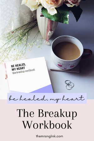 Be healed, my heart - The Breakup Workbook | Created by theMRSingLink LLC