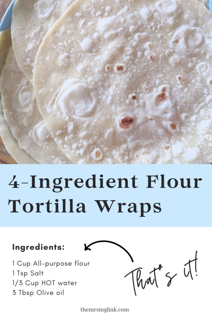 4-Ingredient Flour Tortilla Wraps (from scratch) | #easyrecipes #tortillarecipe #flourtortillas | theMRSingLink LLC 