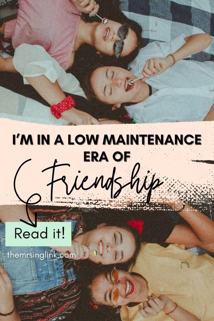 I'm in a low maintenance era of friendship | Now well into my 30's, I see friendship differently. Many may not experience the mindset shift on friendship like I have, but I do think it's important to address the somewhat negative stigma of what it means to be low maintenance in friendship.