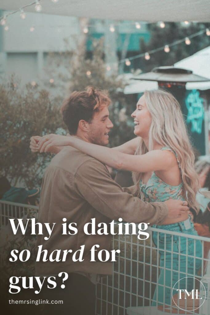 Why is dating so hard for guys?
