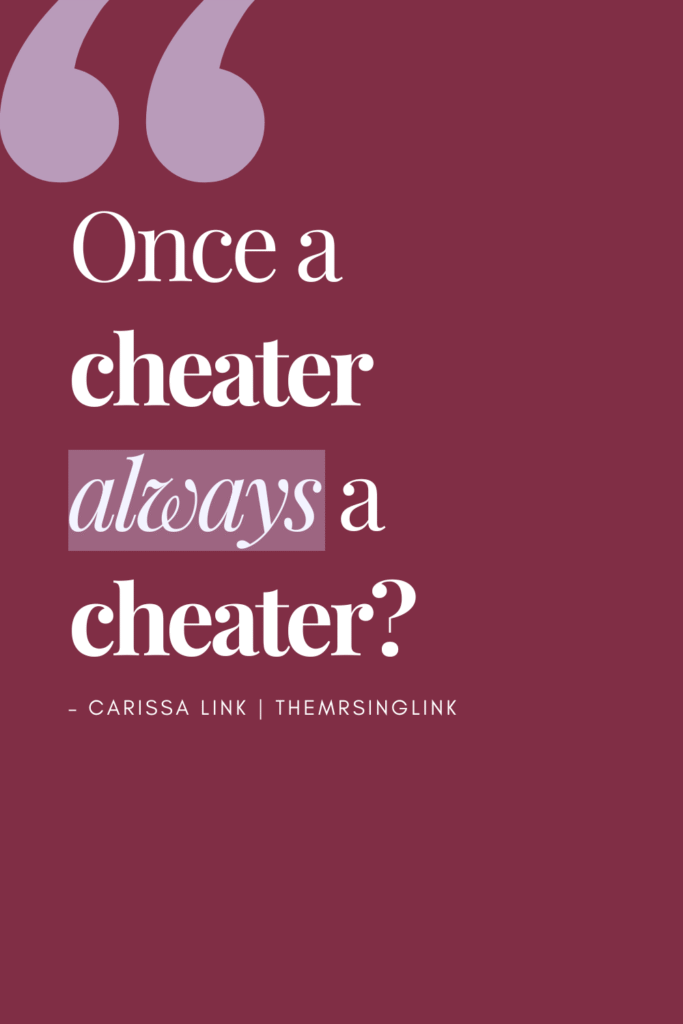 Once a cheater always a cheater? Here's what I think - theMRSingLink LLC #cheating #infidelity