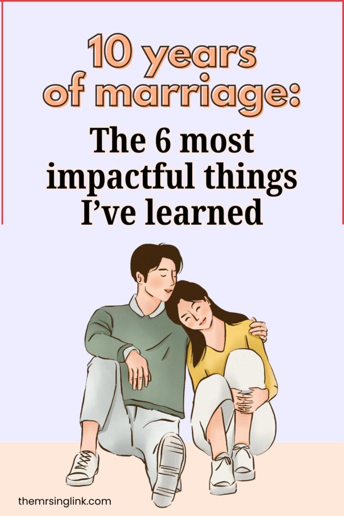 After 10 years of marriage, these are the 6 most impactful things I've learned | I'm sharing my personal experience and insight of being married for 10 years, and some of the unfiltered realities what marriage has taught me after a decade.